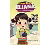 Extraordinary Eliana and the Excellent Egg Rolls