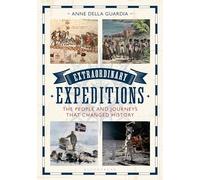 Extraordinary Expeditions: The People and Journeys That Changed History