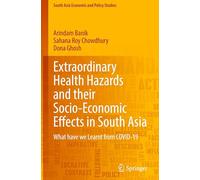 Extraordinary Health Hazards and their Socio-Economic Effects in South Asia: What have we Learnt from COVID-19