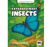 Extraordinary Insects: Dive into the fascinating world of insects with 50 hyper-realistic macro illustrations to color.