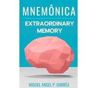 Extraordinary Memory and Accelerated Learning: The Ultimate Guide to Learning How to Learn, Retaining Information, and Acing Any Exam.