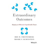 Extraordinary Outcomes: Shaping an Otherwise Unpredictable Future