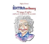 Èxtraordinary. Per ragazzi che vogliono costruire un futuro di successo