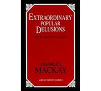 Extraordinary Popular Delusions: And the Madness of Crowds (Great Minds Series) by Charles Mackay (2001-05-01)