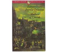 Extraordinary Popular Delusions & the Madness of Crowds