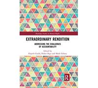 Extraordinary Rendition: Addressing the Challenges of Accountability