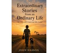 Extraordinary Stories From an Ordinary Life: Why did I turn out like I did?