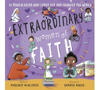 Extraordinary Women of Faith: 31 Trailblazers Who Loved God and Changed the World