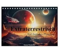 Extraterrestrisch - Auf fremden Planeten (Tischkalender 2026 DIN A5 quer), CALVENDO Monatskalender: Kommen Sie mit auf eine Reise in ferne Galaxien!