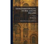 Extraterritoriality: Its Rise and Its Decline: Studies in History, Economics and Public Law
