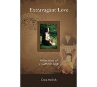 Extravagant Love: Reflections of a Catholic Yogi