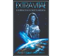 EXTRAVITAE: El Umbral de la Evolución Humana