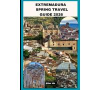 EXTREMADURA SPRING TRAVEL GUIDE 2026
