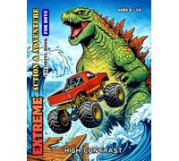 Extreme Action & Adventure Coloring Book For Boys Ages 8-16 High Contrast: Featuring Robots, Giant Monsters, Vehicles and Epic Sports Action Scenes