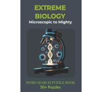 Extreme Biology: Microscopic to Mighty - An Advanced Life Science Word Search Puzzle Book: Featuring CRISPR, Extremophiles, Biochemistry & ... | 50+ Puzzles | 6×9 inches, 110 Pages