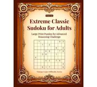Extreme Classic Sudoku for Adults: Large Print Puzzles for Advanced Reasoning Challenge