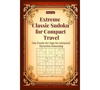 Extreme Classic Sudoku for Compact Travel: One Puzzle Per Page for Advanced Excursion Reasoning