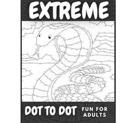 Extreme Dot to Dot Fun for Adults: Exciting And Mindful Dot-To-Dot For Adults- More Than 50 With Christmas, Sports, People, Vehicles, ... And Relaxation