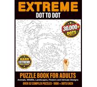 Extreme Dot to Dot Puzzle Book for Adults: A Hard Dot-to-Dot Puzzle Collection with 30,000+ Dots of Animals, Wildlife, Landscapes, Flowers and ... Mindful Activity Book for Adults and Seniors