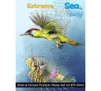 Extreme Dot-to-Dot Sea & Sky Bird & Ocean Puzzles from 365 to 873 Dots: Volume 11