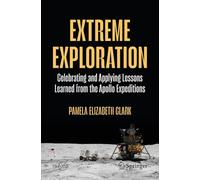 Extreme Exploration: Celebrating and Applying Lessons Learned from the Apollo Expeditions
