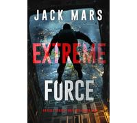 Extreme Force (An Axel Strike Action Thriller-Book 2)