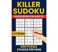 Extreme Killer Sudoku Puzzle Book - 400 Brutal Logic Challenges for Puzzle Experts: The Toughest Sumdoku Puzzles for Adults | Very Hard Difficulty | 2 Puzzles per Page