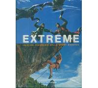 Extreme. Le coraggiose sfide dello sport moderno