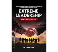 EXTREME LEADERSHIP: Adapt, Lead, Succeed