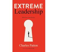 Extreme Leadership: with Four Case Studies