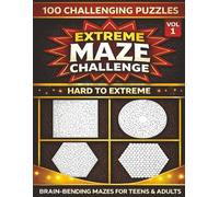 Extreme Maze Challenge - Volume 1: 100 Hard-to-Extreme Mazes for Teens & Adults Featuring Rectangular, Circular, Hexagonal & Honeycomb Mazes