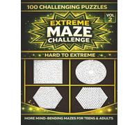 Extreme Maze Challenge - Volume 2: 100 Hard-to-Extreme Mazes for Teens & Adults Featuring Rectangular, Circular, Hexagonal & Honeycomb Mazes