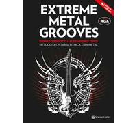 Extreme metal grooves. Metodo di chitarra ritmica stra-metal. Con File audio per il download