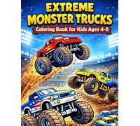 Extreme Monster Trucks Coloring Book for Kids Ages 4-8: Big Wheels, Epic Jumps, Mud, Crashes and Arena Action