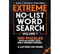 Extreme No-List Word Search: 100 Challenging Word Search Puzzles for Adults with No Word Lists or Clues