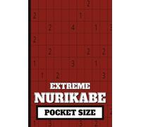 Extreme Nurikabe: Pocket Size: Mini 4x6 inch Puzzle Book | All Hard and Difficult Nurikabe Puzzles | 50 Nurikabe Puzzles, 102 pages | Compact Travel ... | Perfect Gift for Logic Puzzle Lovers