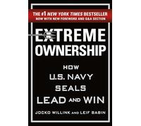 Extreme Ownership: How U.S. Navy Seals Lead and Win by Willink, Jocko