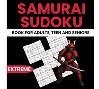 Extreme Samurai Sudoku Puzzle Book - 120 Very Hard Samurai Grids with 600 Overlapping Sudoku Puzzles: The Ultimate Challenge for Master Solvers | 8.5 x 8.5 Book Size