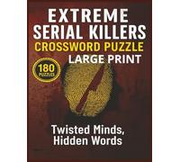 extreme serial killers crossword puzzle large print: Terrifying True Crime & Serial Killer Crosswords - 180 Large Print Puzzles Featuring Infamous ... Perfect for Adults & Seniors, 8.5 x 11 Inches