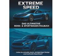"Extreme Speed - Das ultimative Renn- & Sportwagen Malbuch für Kinder & Erwachsene": A4 Format. Über 50 faszinierende Malvorlagen: Supersportwagen, ... Fahrzeuge für Auto-Fans jeden Alters