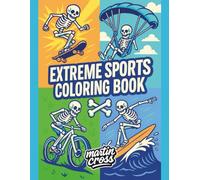 Extreme Sports Coloring Book: 50 Bold Skeleton Designs Doing BMX, Surf, Skate & Paragliding