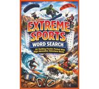 Extreme Sports Word Search: 50 Thrilling Puzzles Packed With High Adrenaline Adventure Words