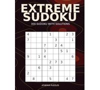 EXTREME SUDOKU: 300 Sudoku Puzzles with Solutions - Large-Print 8.5×11, two per page, crisp grids, answers at the end.