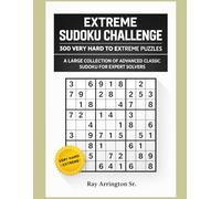 Extreme Sudoku Challenge: 300 Very Hard to Extreme Puzzles: A Large Collection of Advanced Classic Sudoku for Expert Solvers