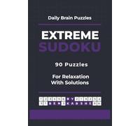 Extreme Sudoku Puzzle Book for Adults: 90 Challenging Logic Puzzles to Train Your Brain and Sharpen Your Mind with Solutions