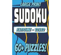 Extreme Sudoku Puzzlebook: Easy to Read Large Print Extreme 12x12 Grid Sudoku Puzzlebook. 6x9 Inches, 60+ Puzzles, 120+ Pages...Great for Gifts, Relaxation or Holidays