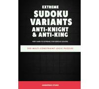 Extreme Sudoku Variants Challenge: Advanced Logic Puzzles for Serious Solvers