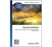 Extreme Weather: Does climate change cause extreme weather phenomena?