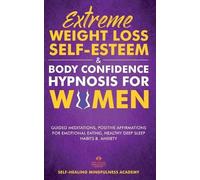 Extreme Weight Loss Self-Esteem & Body Confidence Hypnosis For Woman (Tascabile)