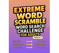 Extreme Word Scramble Word Search Challenge for Adults Volume 7: Boost Focus and Concentration with 100 Challenging Word Search Games